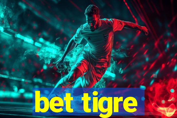 bet tigre