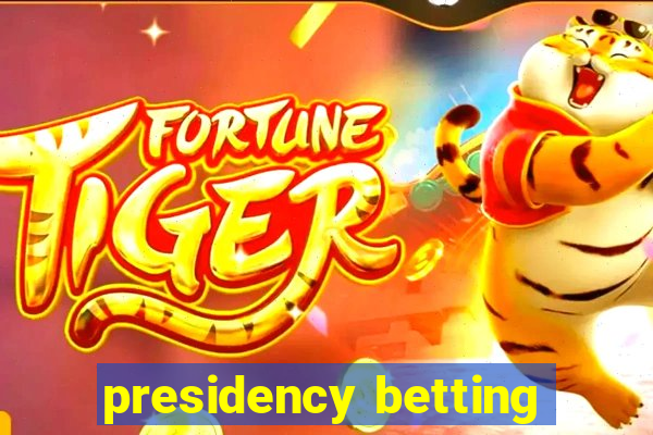 presidency betting