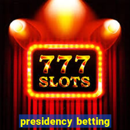 presidency betting