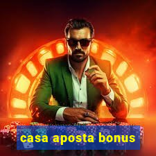 casa aposta bonus