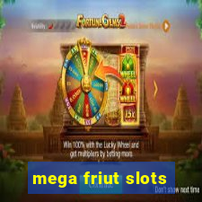 mega friut slots