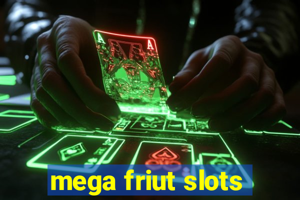 mega friut slots