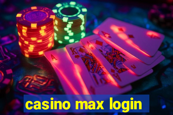 casino max login