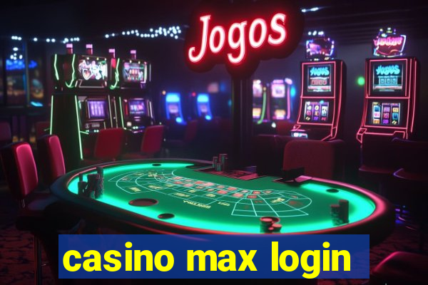 casino max login