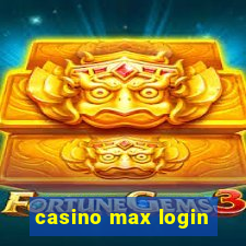 casino max login