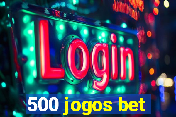 500 jogos bet