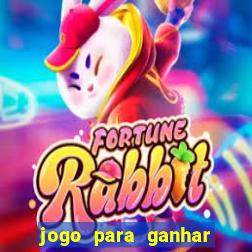 jogo para ganhar dinheiro de gra?a