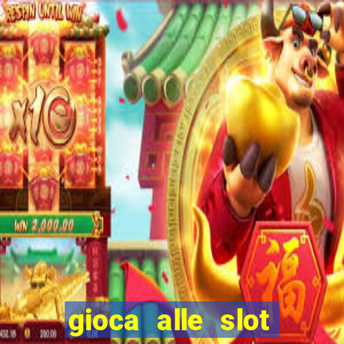 gioca alle slot machine gratis