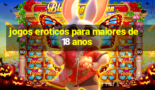 jogos eroticos para maiores de 18 anos