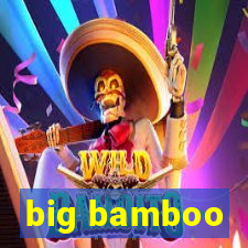 big bamboo