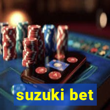 suzuki bet