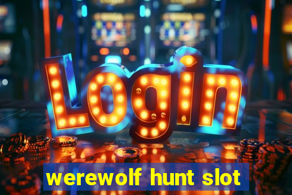 werewolf hunt slot