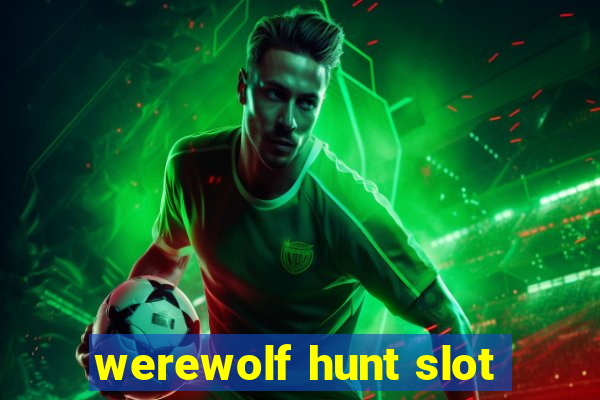 werewolf hunt slot