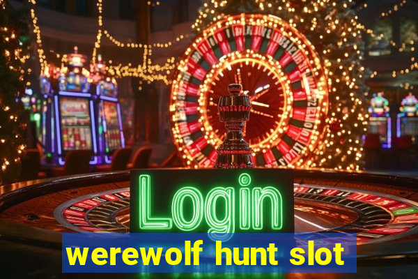 werewolf hunt slot