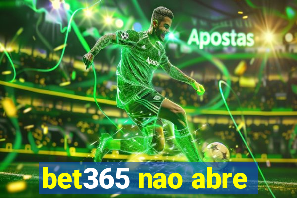 bet365 nao abre