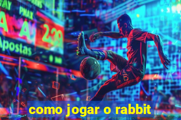 como jogar o rabbit