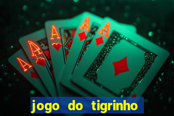 jogo do tigrinho aposta minima