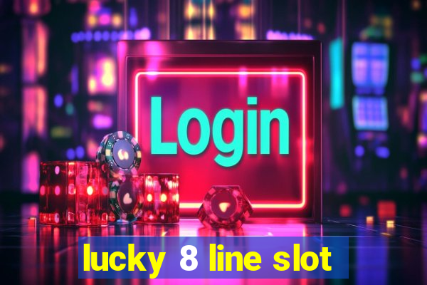 lucky 8 line slot