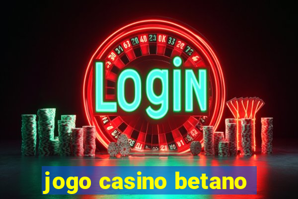 jogo casino betano