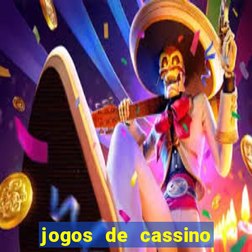 jogos de cassino que dao dinheiro