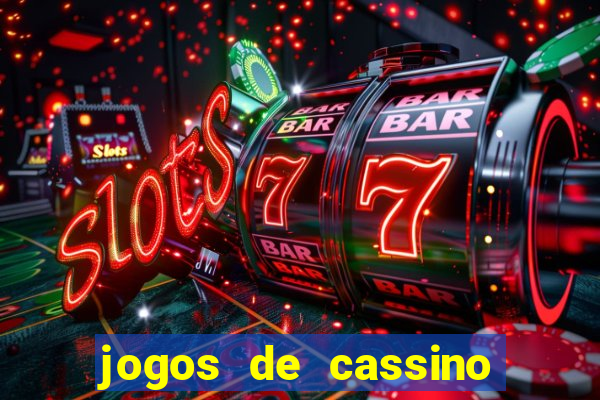 jogos de cassino que dao dinheiro