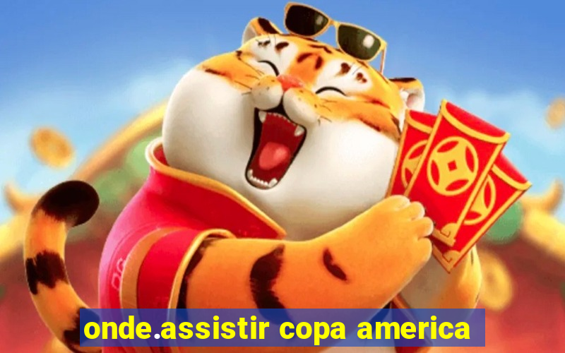 onde.assistir copa america