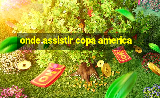 onde.assistir copa america