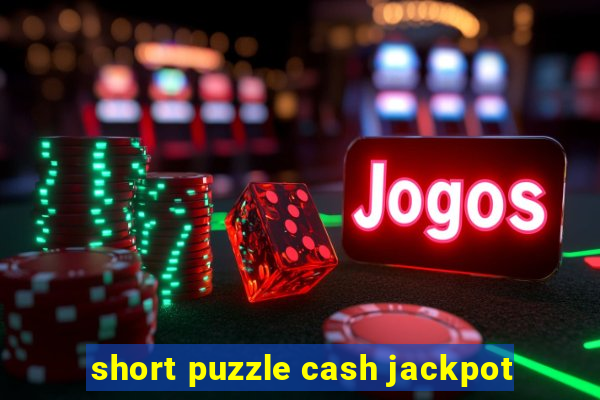 short puzzle cash jackpot