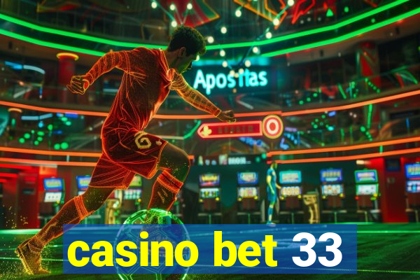 casino bet 33