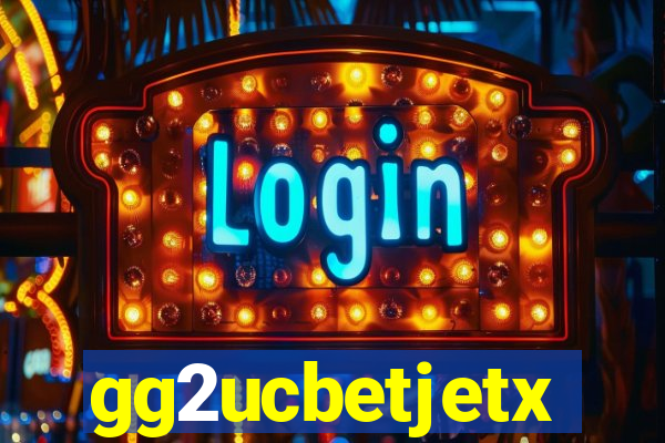 gg2ucbetjetx