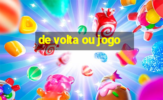 de volta ou jogo