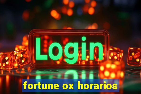 fortune ox horarios