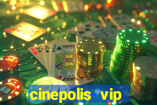 cinepolis vip parque shopping