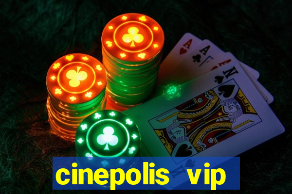 cinepolis vip parque shopping