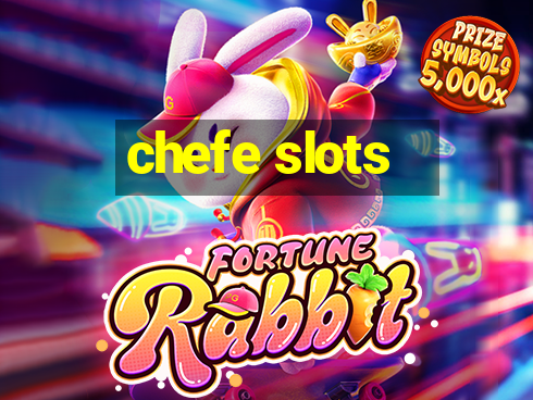 chefe slots