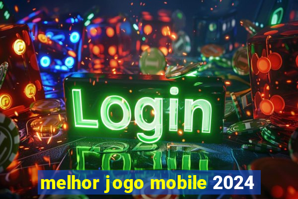 melhor jogo mobile 2024