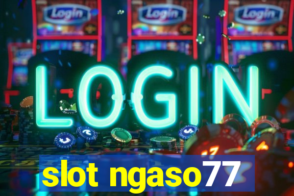 slot ngaso77