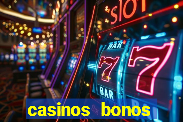 casinos bonos bienvenida gratis sin deposito