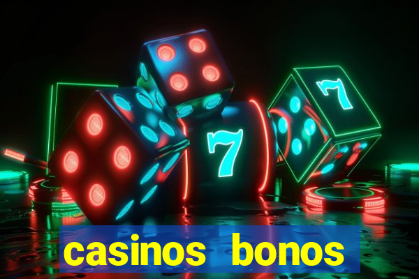 casinos bonos bienvenida gratis sin deposito