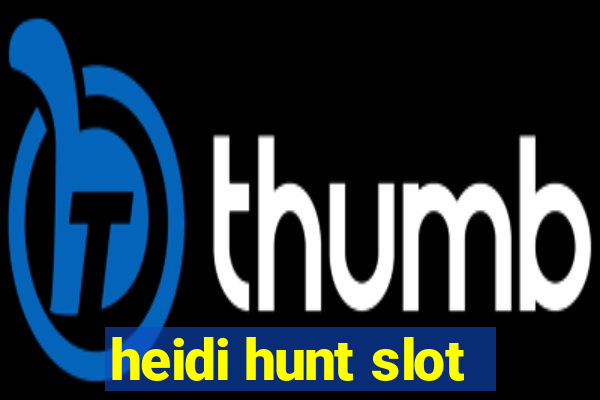 heidi hunt slot