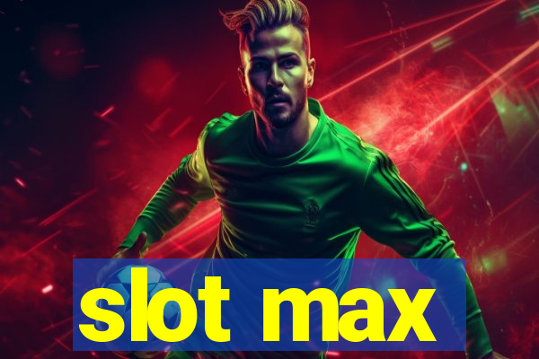 slot max