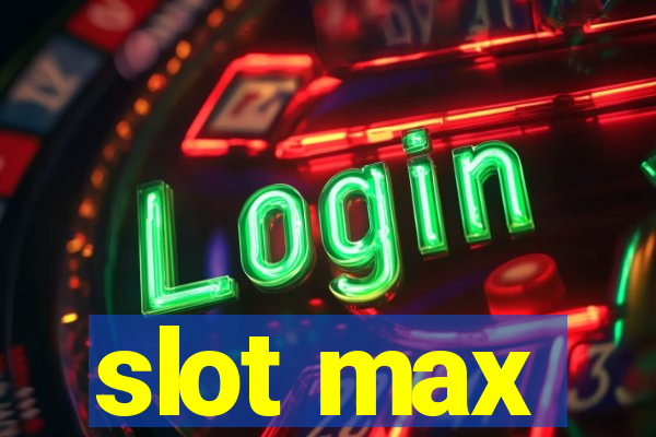 slot max