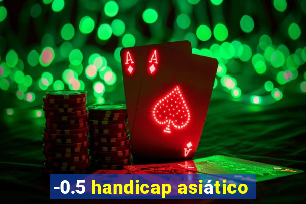 -0.5 handicap asiático