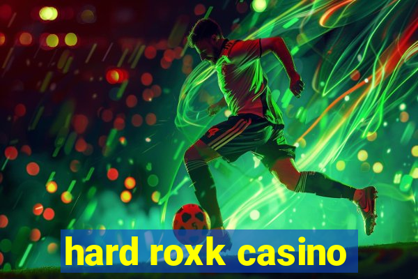 hard roxk casino