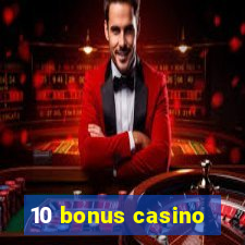 10 bonus casino