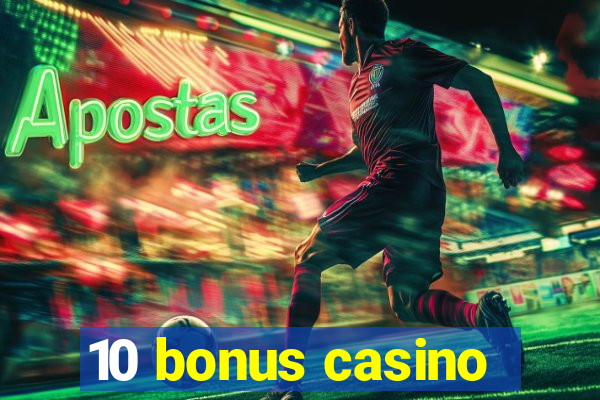 10 bonus casino