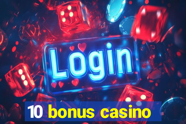 10 bonus casino