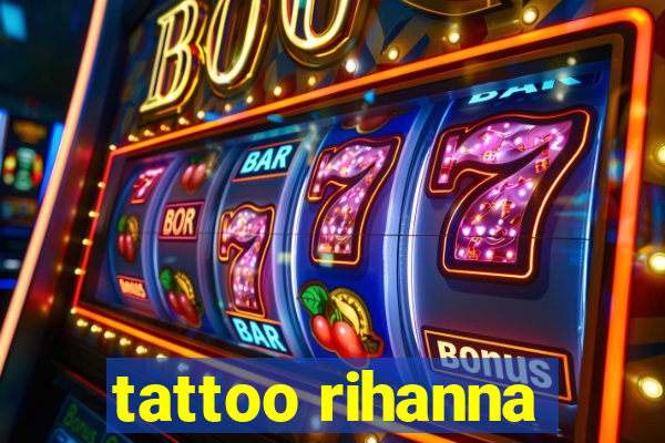 tattoo rihanna