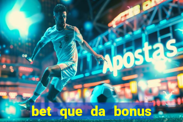 bet que da bonus de cadastro