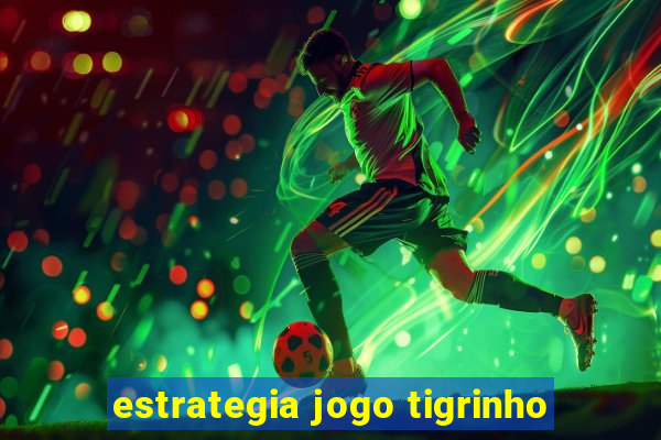 estrategia jogo tigrinho